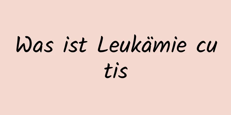 Was ist Leukämie cutis