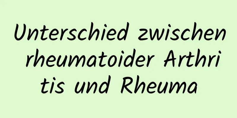 Unterschied zwischen rheumatoider Arthritis und Rheuma