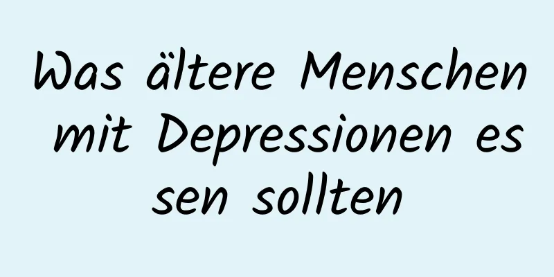 Was ältere Menschen mit Depressionen essen sollten