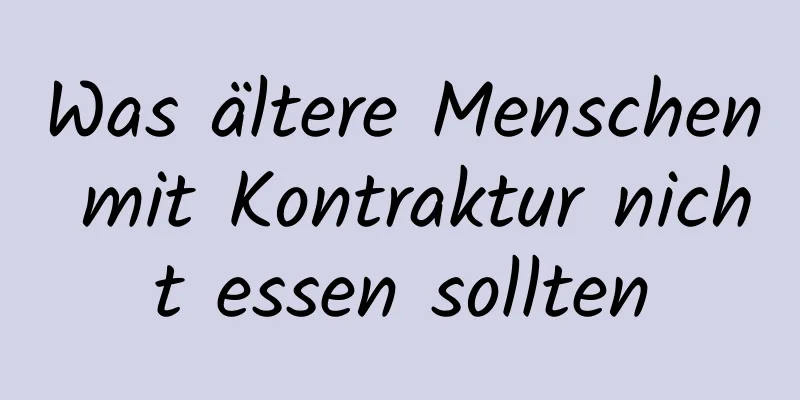 Was ältere Menschen mit Kontraktur nicht essen sollten