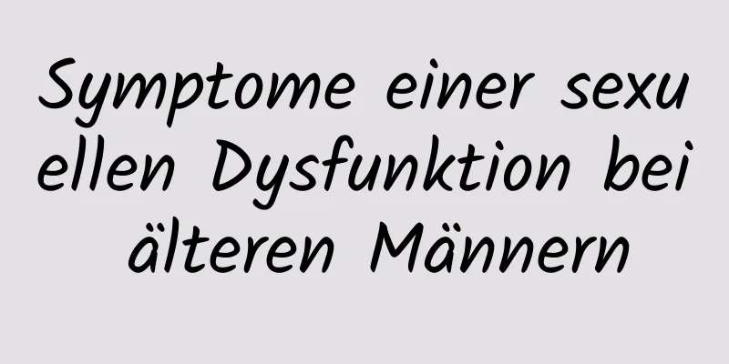 Symptome einer sexuellen Dysfunktion bei älteren Männern