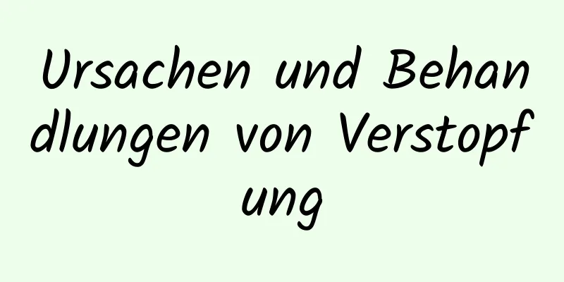 Ursachen und Behandlungen von Verstopfung