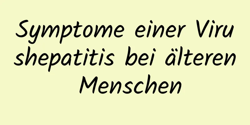 Symptome einer Virushepatitis bei älteren Menschen