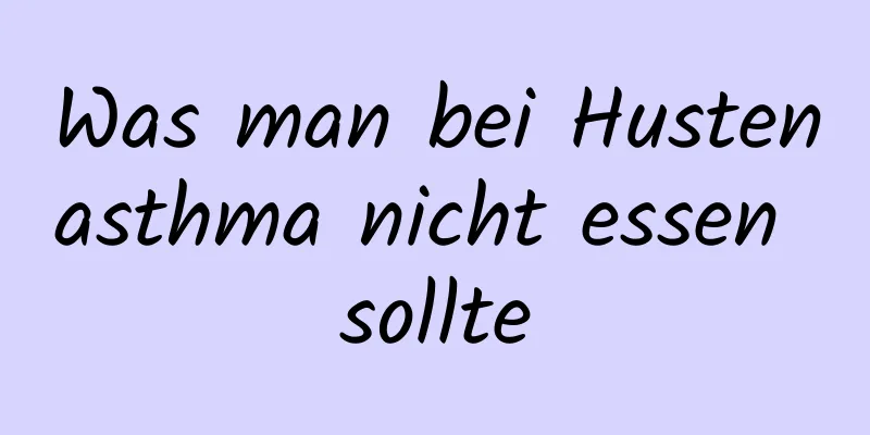 Was man bei Hustenasthma nicht essen sollte