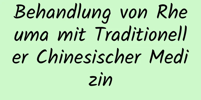 Behandlung von Rheuma mit Traditioneller Chinesischer Medizin