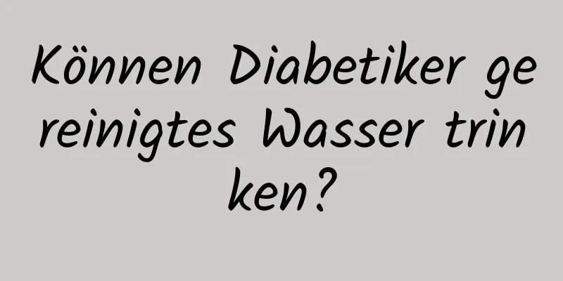 Können Diabetiker gereinigtes Wasser trinken?