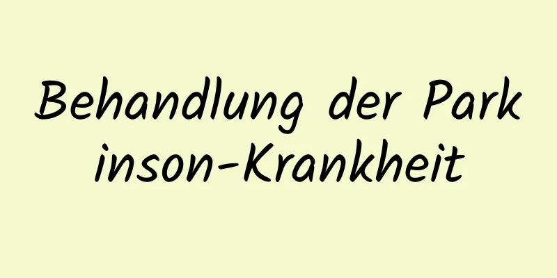 Behandlung der Parkinson-Krankheit