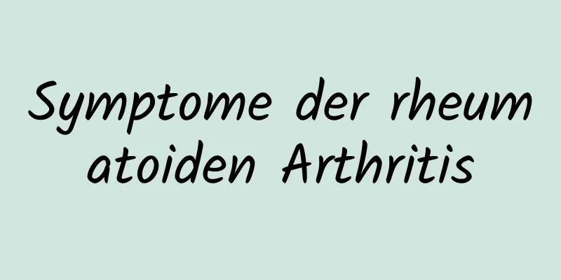 Symptome der rheumatoiden Arthritis