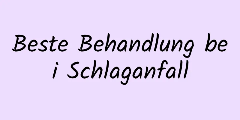 Beste Behandlung bei Schlaganfall