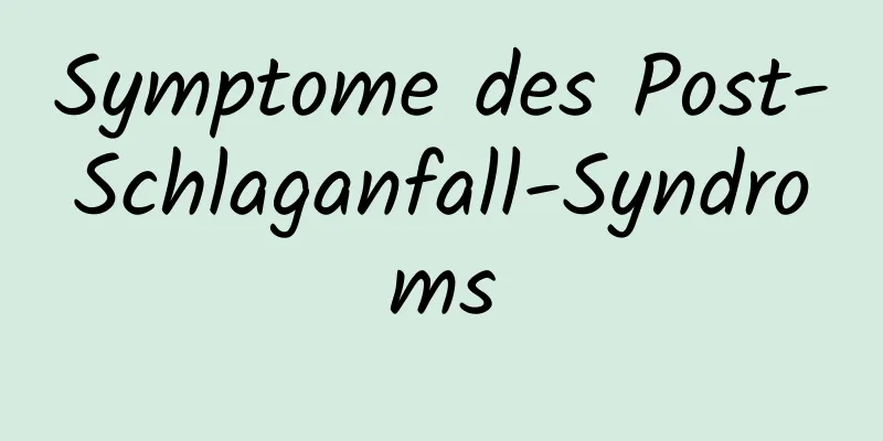 Symptome des Post-Schlaganfall-Syndroms