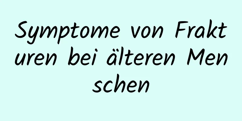 Symptome von Frakturen bei älteren Menschen