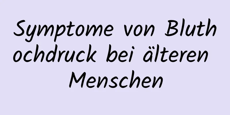 Symptome von Bluthochdruck bei älteren Menschen