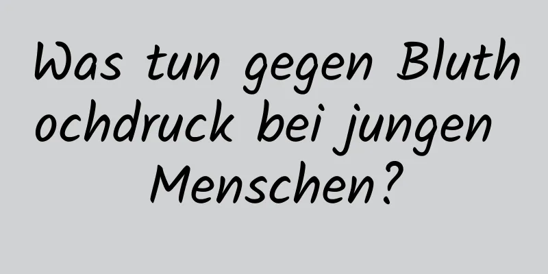 Was tun gegen Bluthochdruck bei jungen Menschen?