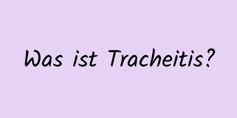 Was ist Tracheitis?