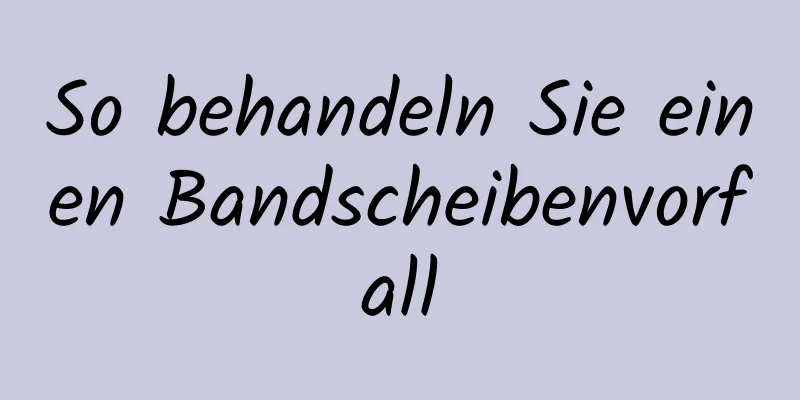 So behandeln Sie einen Bandscheibenvorfall