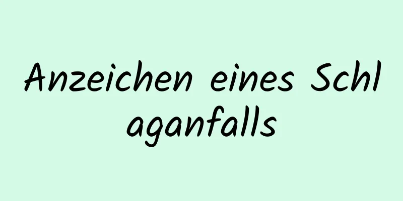 Anzeichen eines Schlaganfalls