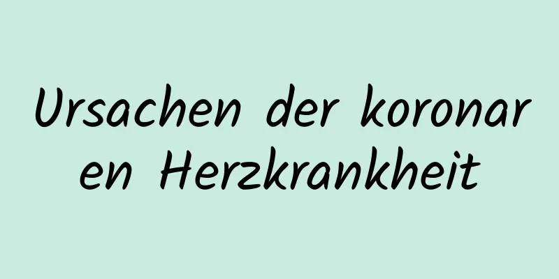 Ursachen der koronaren Herzkrankheit