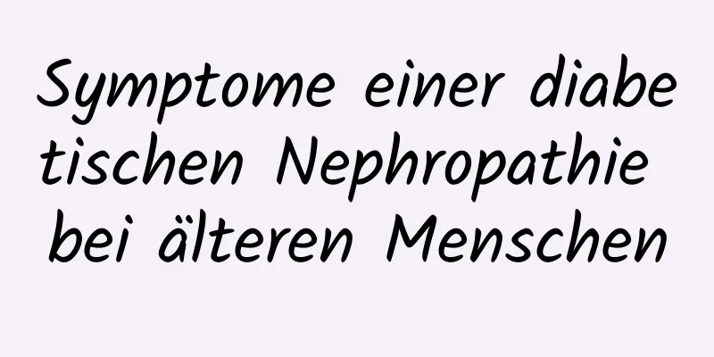 Symptome einer diabetischen Nephropathie bei älteren Menschen