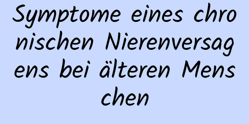 Symptome eines chronischen Nierenversagens bei älteren Menschen