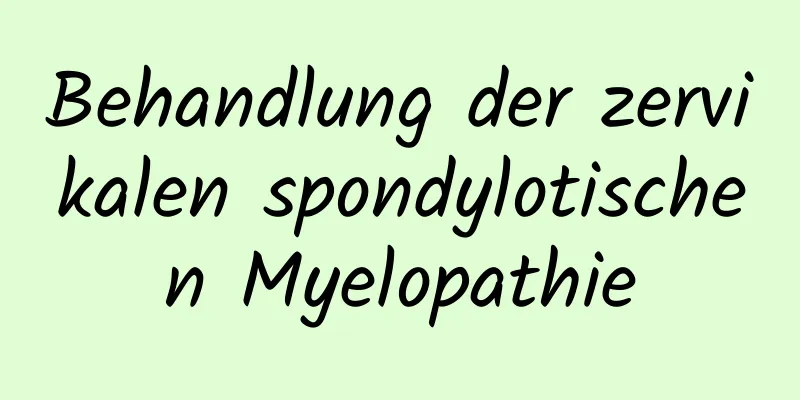 Behandlung der zervikalen spondylotischen Myelopathie