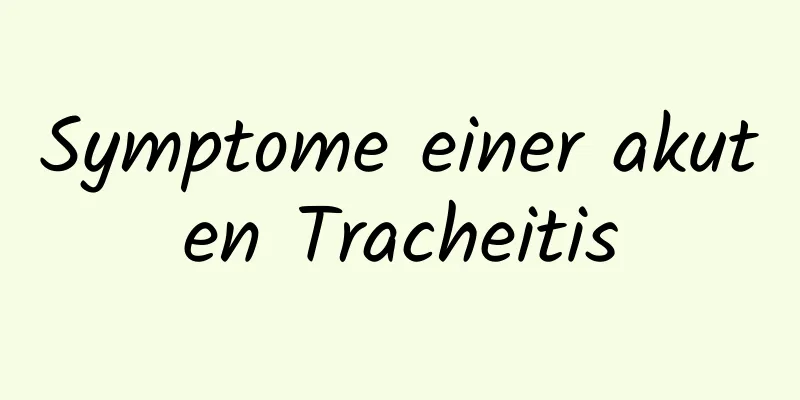 Symptome einer akuten Tracheitis