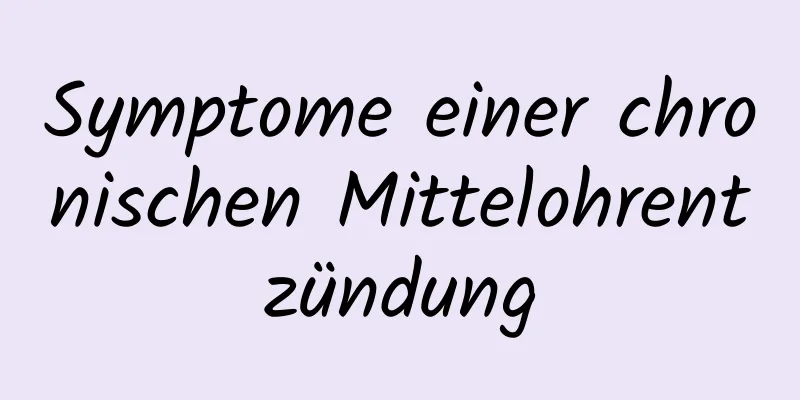 Symptome einer chronischen Mittelohrentzündung