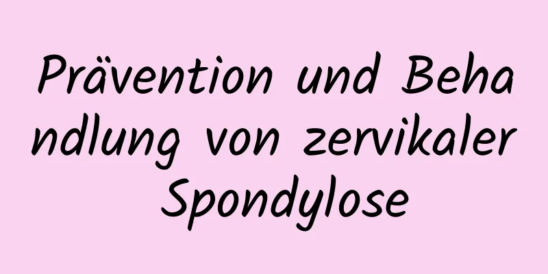 Prävention und Behandlung von zervikaler Spondylose