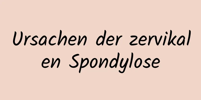 Ursachen der zervikalen Spondylose