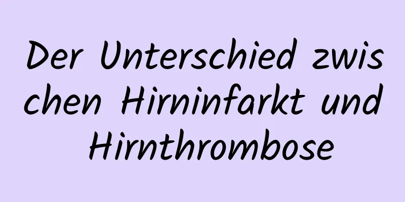 Der Unterschied zwischen Hirninfarkt und Hirnthrombose