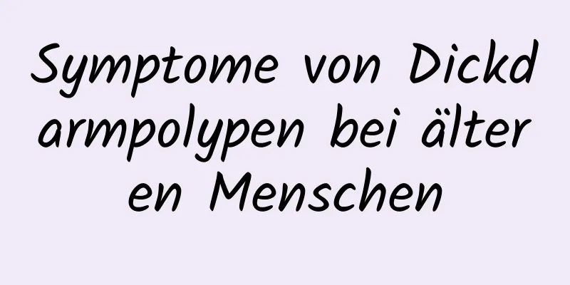 Symptome von Dickdarmpolypen bei älteren Menschen