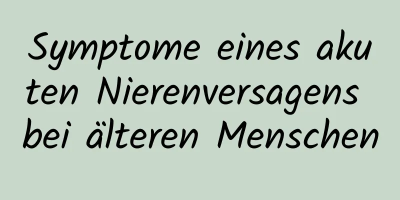 Symptome eines akuten Nierenversagens bei älteren Menschen