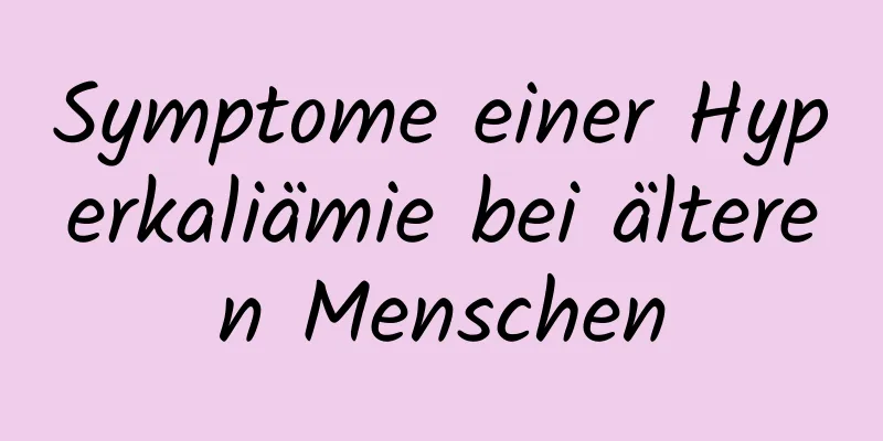 Symptome einer Hyperkaliämie bei älteren Menschen