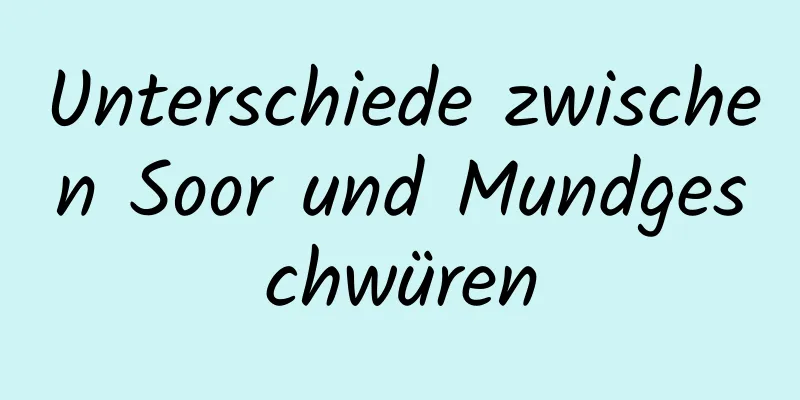 Unterschiede zwischen Soor und Mundgeschwüren