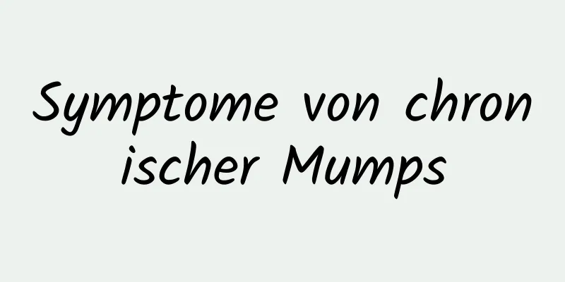 Symptome von chronischer Mumps