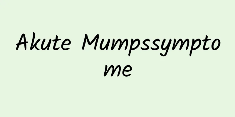 Akute Mumpssymptome