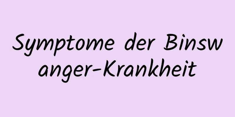 Symptome der Binswanger-Krankheit