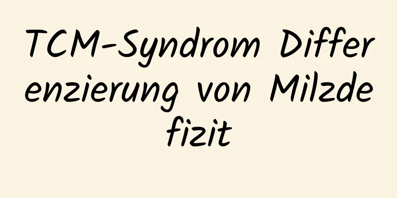 TCM-Syndrom Differenzierung von Milzdefizit