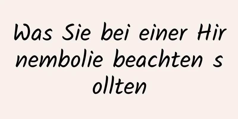 Was Sie bei einer Hirnembolie beachten sollten