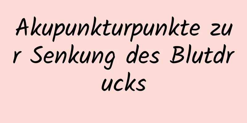 Akupunkturpunkte zur Senkung des Blutdrucks