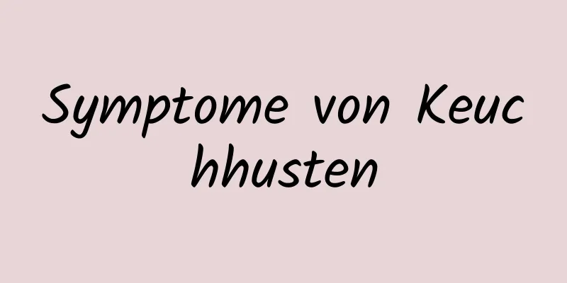 Symptome von Keuchhusten