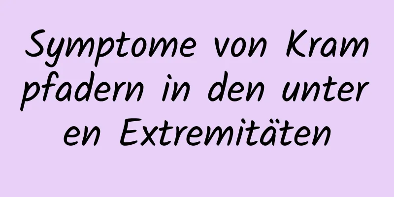 Symptome von Krampfadern in den unteren Extremitäten