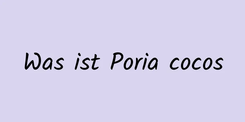 Was ist Poria cocos