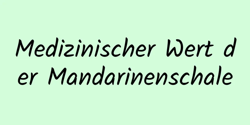 Medizinischer Wert der Mandarinenschale