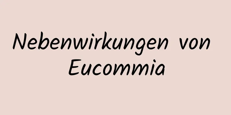 Nebenwirkungen von Eucommia