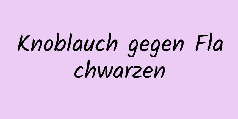 Knoblauch gegen Flachwarzen