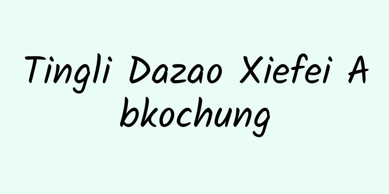 Tingli Dazao Xiefei Abkochung