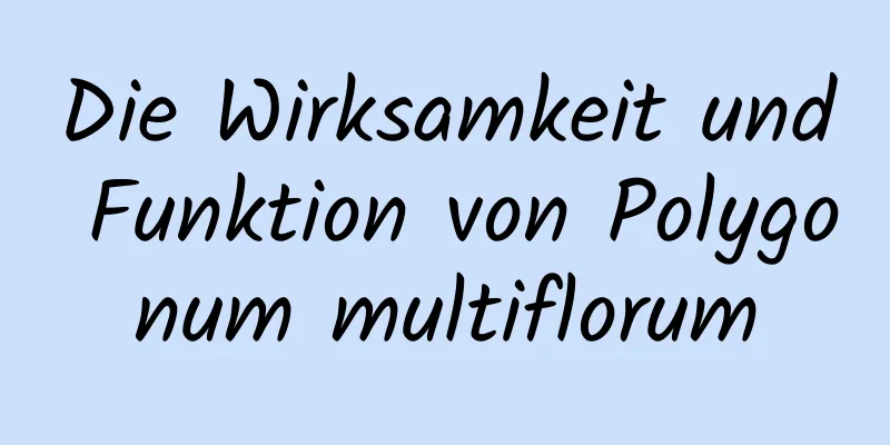 Die Wirksamkeit und Funktion von Polygonum multiflorum