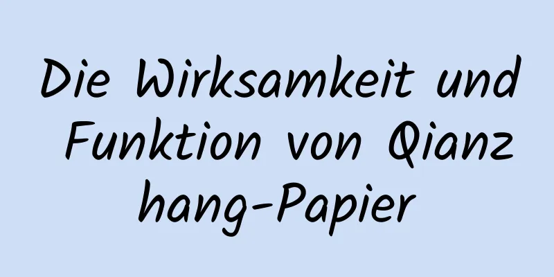 Die Wirksamkeit und Funktion von Qianzhang-Papier