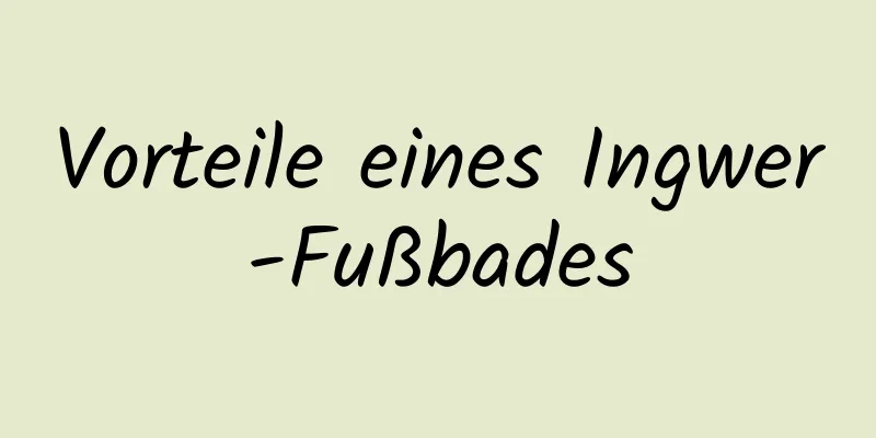 Vorteile eines Ingwer-Fußbades