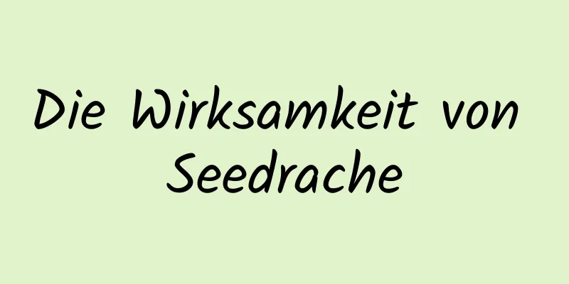 Die Wirksamkeit von Seedrache